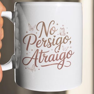 No Persigo Atraigo Mug 11oz 15oz | Spanish Self Love Coffee Mug | Feminine Energy Ceramic Cup image 1