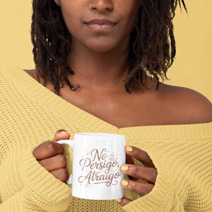 No Persigo Atraigo Mug 11oz 15oz | Spanish Self Love Coffee Mug | Feminine Energy Ceramic Cup image 4