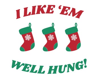 I Like Them Well Hung SVG, Christmas SVG, Funny Christmas SVG