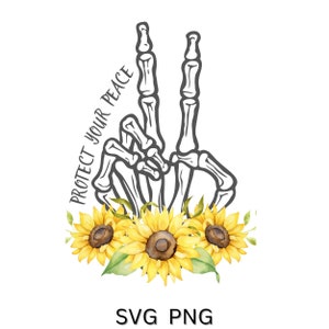 Protect Your Peace PNG, Flower Skull PNG, Sunflower PNG, Skeleton Hand Png, Motivational Png, Spring Png, Skeleton Design