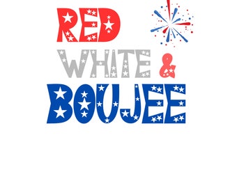 4th of July SVG, Red White and Boujee SVG, July 4th PNG