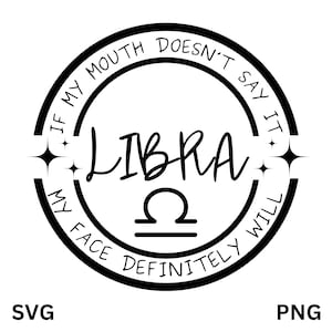 Libra SVG, If My Mouth Doesn't Say It SVG, Zodiac SVG, Libra Png