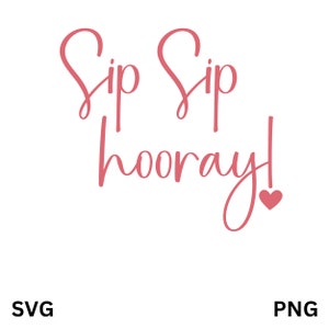 Sip Sip Hooray SVG, Bachelorette Party SVG, Wine SVG