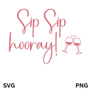 Sip Sip Hooray SVG, Bachelorette Party SVG, Wine SVG