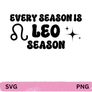 May include: Black and white graphic design with the text "Every season is Leo season" and a Leo zodiac symbol. The design also includes a sparkling star.
