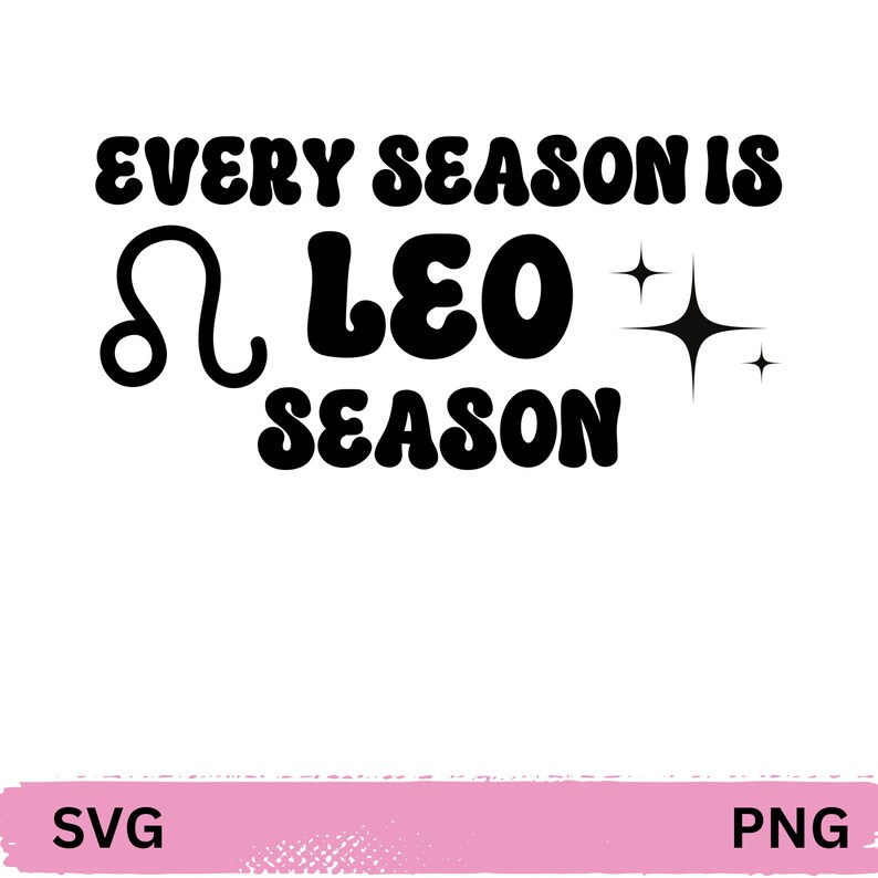 May include: Black and white graphic design with the text "Every season is Leo season" and a Leo zodiac symbol. The design also includes a sparkling star.