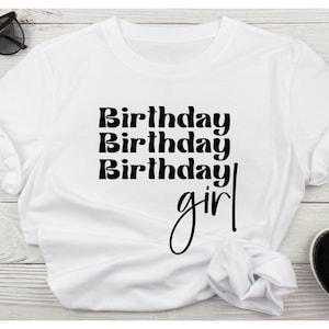Birthday Girl SVG, Birthday SVG, Birthday Shirt SVG, Birthday Png