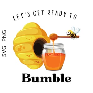 May include: A cartoon illustration featuring a yellow beehive, a jar of honey, and a bee with a wooden honey dipper. The text reads "LET'S GET READY TO BUMBLE". The image is a PNG file.