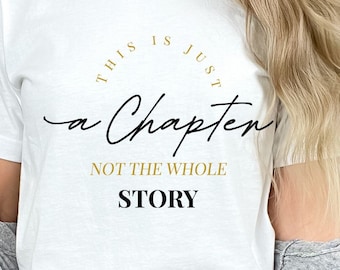 Embrace Your Journey: This is Just a Chapter, Not the Whole Story - Inspiring T-Shirt for Those Who Keep Moving Forward