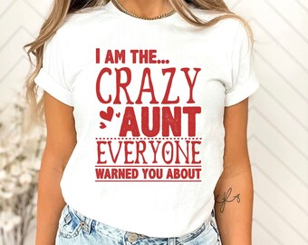 May include: White t-shirt with red text that reads "I am the... Crazy Aunt Everyone Warned You About".