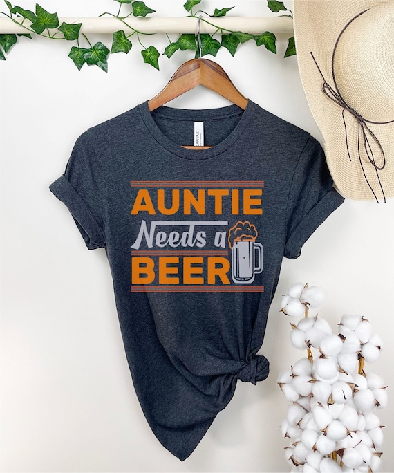 Auntie Needs Beer Shirt Funny Aunt Beer Lover Gift T-Shirt Auntie Needs Beer Shirt Funny Aunt Beer Lover Gift T-Shirt