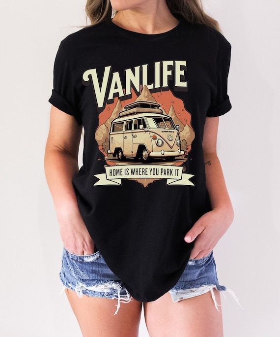 Van Life T-Shirt: Adventure-Ready Gear, Home Is Where You Park It