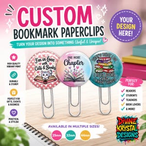 May include: Custom bookmark paperclips with unique designs. Three paperclips feature colorful illustrations and text: "I'm in love with Cats & Books," "One More Chapter," and "That's What I Do, I Read Books and I Know Things." Available in 25mm, 32mm, and 44mm sizes.