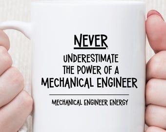 Never Underestimate The Power Of A Mechanical Engineer Mug • Mechanical Engineer Energy • Funny Engineer Gift, Engineering Coffee, STEM Gift