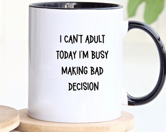 Funny Bad Decision Cup, Bad Decision Coffee Cup, Funny Adulting Mug, Gift for Him, Personalized Mug, Customized Mug, Personalized Gift,