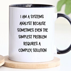 Systems Analyst Mug | Complex Solution Humor | Funny Analyst Coffee Cup | IT Office Desk Mug | Tech Professional Gift