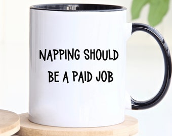 Napping Mug, Paid Job Mug, Nap Lover Gift, Napper&#39;s Delight Gift, Napping Statement Gift, Sleep Advocacy Cup, Sleepy Humor Mug, Personalized