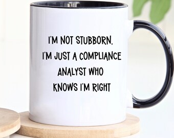 Not Stubborn Mug, Compliance Analyst Mug, Compliance Analyst Gift, Funny Gift For Compliance Analysts, Personalized Mug, Customized Mug