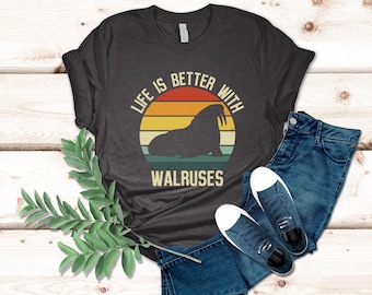 Life Is Better With Walruses, Walrus Gift, Walrus Shirt, Retro Walrus Tee, Walrus Lover Shirt, Animal Shirt