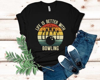 Life Is Better With Bowling Shirt, Bowling Gift, Bowling Shirt, Retro Bowling Tee, Bowling Lover Shirt, Bowler Shirt