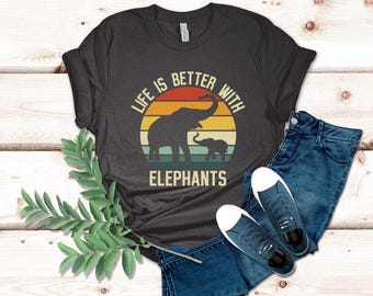 Life Is Better With Elephants Shirt, Elephant Gifts, Elephant Shirt, Retro Elephant Tee, Elephant Lover Shirt, Animal Shirt