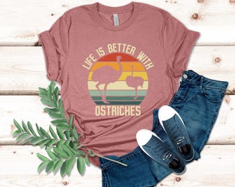 Life Is Better With Ostriches Shirt, Ostrich Gift, Ostrich Shirt, Retro Ostrich Tee, Ostrich Lover Shirt, Animal Shirt