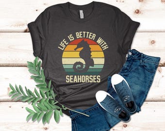 Life Is Better With Seahorses Shirt, Seahorse Gift, Seahorse Shirt, Retro Seahorse Tee, Funny Seahorse Shirt