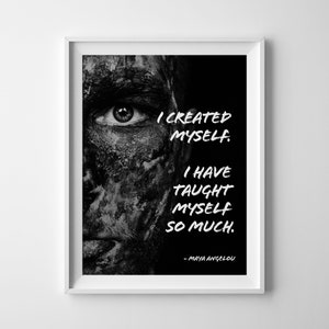 Create Myself | Maya Angelou Quote | Inspirational Quotes | Motivational Quotes | Digital Art Download | Poetry | Poem