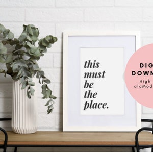 This Must Be the Place. Printable Wall Art Digital Download