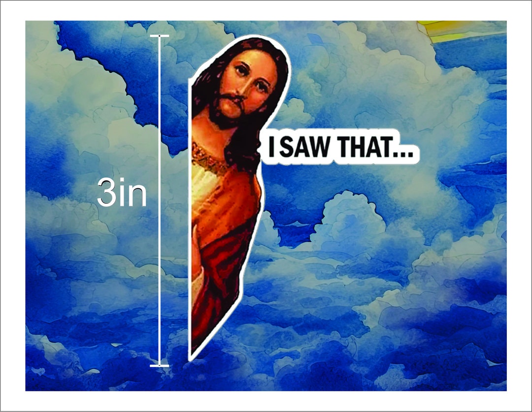 Jesus Vinyl Stickers I Saw That Stickers Vinyl Decal Jesus Art Etsy