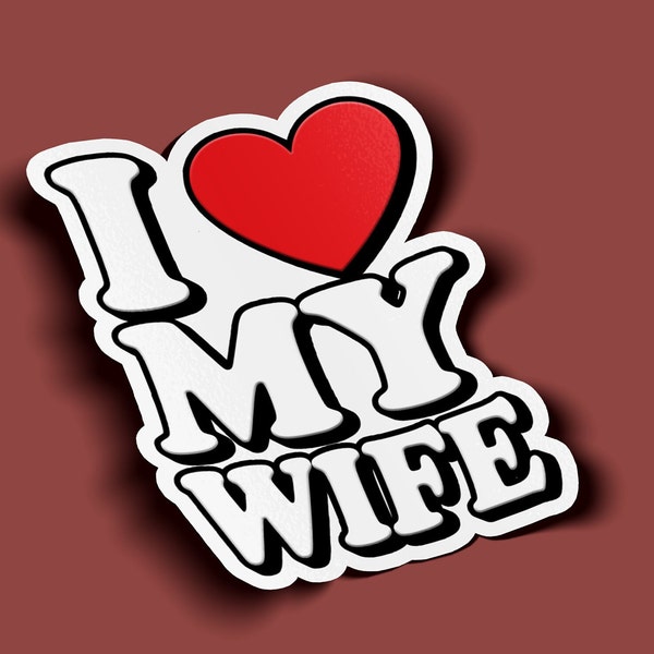 I Love My Wife Sticker - BOGO - 2 For The Price of 1!