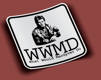 WWMD What Would MacGyver Do Sticker - BOGO - 2 For The Price of 1!