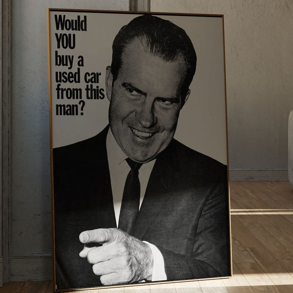 Would You Buy a Used Car From This Man Poster - Richard Nixon Poster - Propaganda Poster