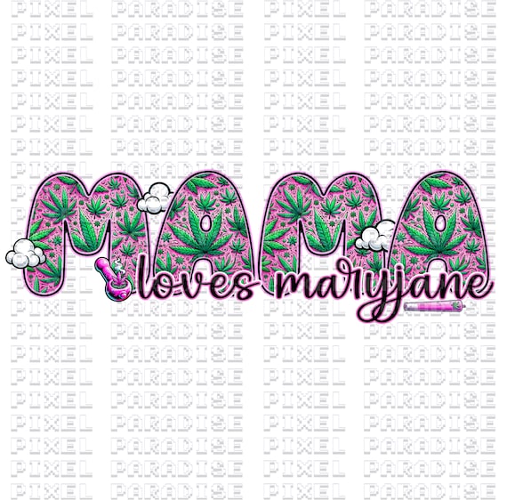 Mama Loves PNG, Maryjane PNG, Marijuana png, Weed Png, 420 Png, Weed Sublimation, Stoner PNG, Stoner Mom Png, Mom Png Subllimation, Pot Png