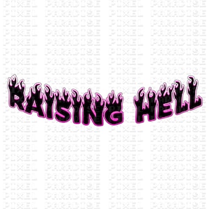 May include: Black text with pink flames around the words "Raising Hell".