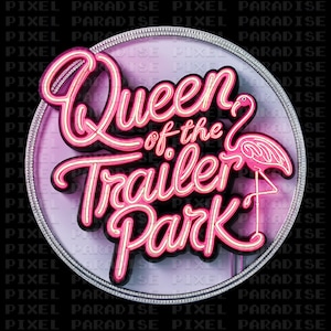 Trailer Park Png, Trailer clipart, Queen Png, flamingo png, redneck png, country girl png, redneck woman shirt, country mama png, mama png