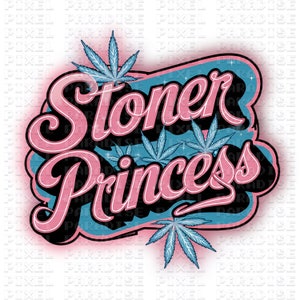 May include: Pink and blue graphic design with the text "Stoner Princess" in a retro font. The design features stylised marijuana leaves.