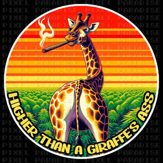 High as a Giraffes Ass PNG, Higher Than Giraffe Pussy, Marijuana