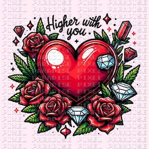 Puede incluir: Un corazón rojo con el texto "Higher with you" rodeado de hojas verdes, rosas rojas y diamantes brillantes.