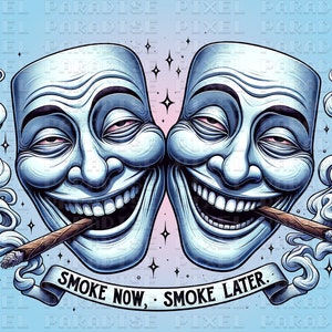 May include: Two blue theatrical masks with smiling faces, each holding a lit cigar. Smoke curls from the cigars. The masks are set against a light blue background with a banner that reads "SMOKE NOW. SMOKE LATER."