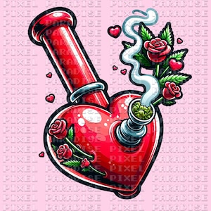 Valentines Day Png, Girls love flowers png, Marijuana Png, Girly Stoner Png, Stoner Png, Pretty Pothead Png, Valentines Day Sublimation