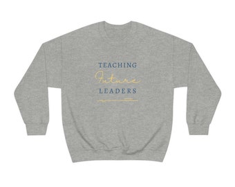 Teaching Future Leaders Sweatshirt
