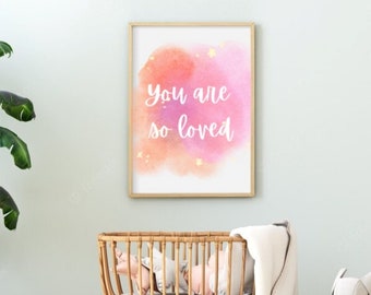 You Are So Loved printable wall art, baby nursery, kid's room, watercolor, typography art, inspirational, love, baby shower, gift