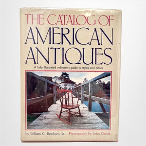 The Catalog of American Antiques By William C. Ketchum | Used Hardcover Book | History of the American House | Pioneer Homestead Decor