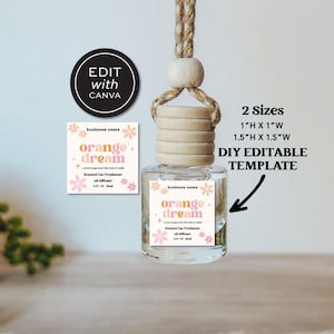 May include: A clear glass car air freshener with a wooden cap and a hanging string. The label reads "orange dream" with floral accents. The text "2 Sizes" and dimensions 1"H x 1"W and 1.5"H x 1.5"W are also visible. The words "DIY EDITABLE TEMPLATE" are also visible.