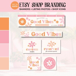 May include: A digital branding kit for Etsy shops featuring banners, listing photos, and shop icons in shades of pink and orange. The designs include floral motifs and the text Good Vibes, custom order, reserved for someone special, and shop category.