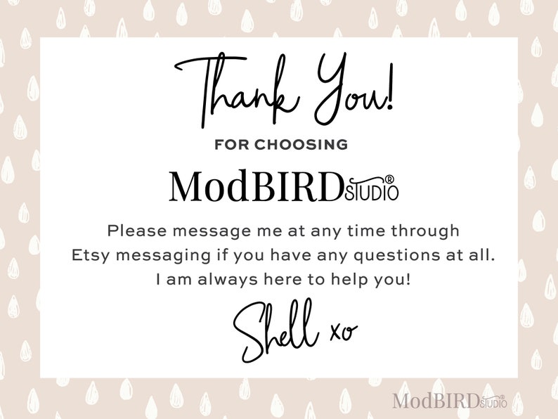 Pode incluir: Obrigado! por escolher ModBIRDSTUDIO. Por favor, envie-me uma mensagem a qualquer momento atrav&eacute;s da mensagem do Etsy se tiver alguma d&uacute;vida. Estou sempre aqui para ajudar! Shell xo
