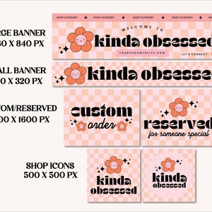 May include: A collection of digital shop graphics with a retro floral theme. Includes banners, custom order graphics, reserved graphics, and shop icons. The text "kinda obsessed" is featured prominently, along with a flower graphic and a checkerboard pattern.