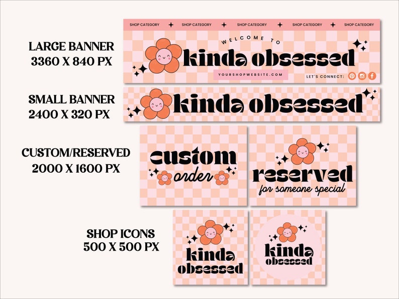 May include: A collection of digital shop graphics with a retro floral theme. Includes banners, custom order graphics, reserved graphics, and shop icons. The text "kinda obsessed" is featured prominently, along with a flower graphic and a checkerboard pattern.