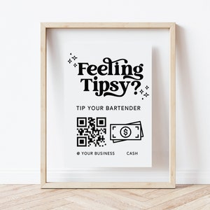 May include: A framed poster with a black and white design that says "Feeling Tipsy?" with a QR code and the text "Tip your bartender" and "@your business" and "Cash".